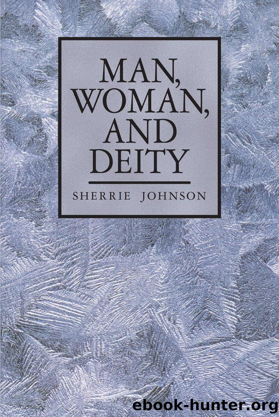 Man, Woman, and Deity by Sherrie Johnson