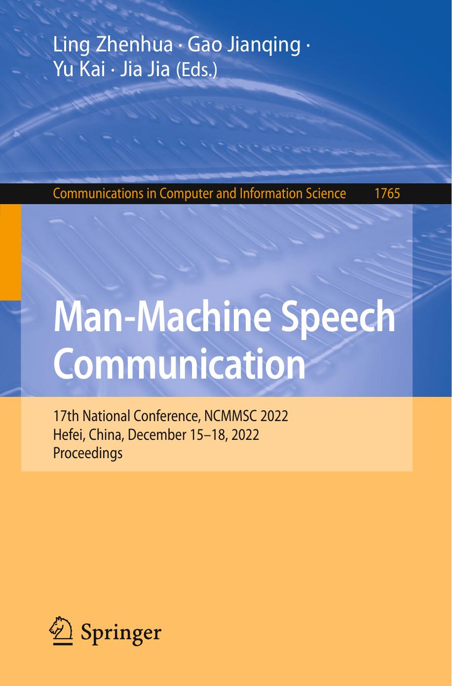 Man-Machine Speech Communication: 17th National Conference, NCMMSC 2022, Hefei, China, December 15â18, 2022, Proceedings by Ling Zhenhua Gao Jianqing Yu Kai Jia Jia