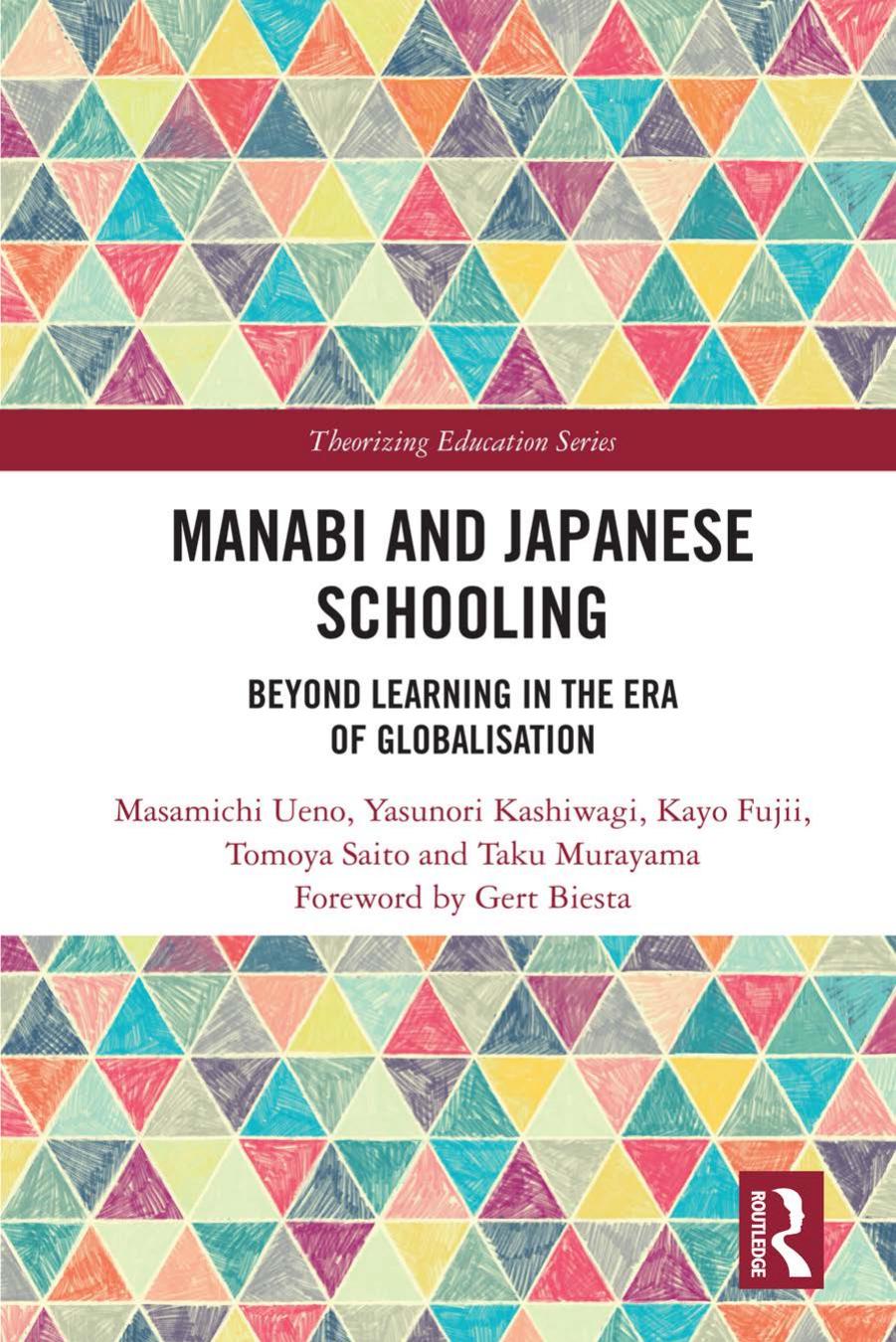 Manabi and Japanese Schooling: Beyond Learning in the Era of Globalisation by Masamichi Ueno Yasunori Kashiwagi Kayo Fujii Tomoya Saito Taku Murayama