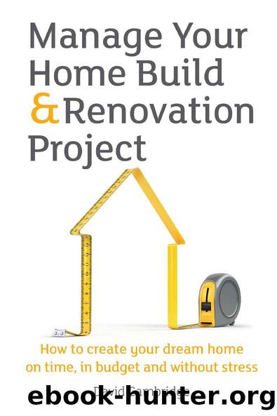 Manage Your Home Build & Renovation Project: How to Create Your Dream Home on Time, in Budget and Without Stress by David Cambridge