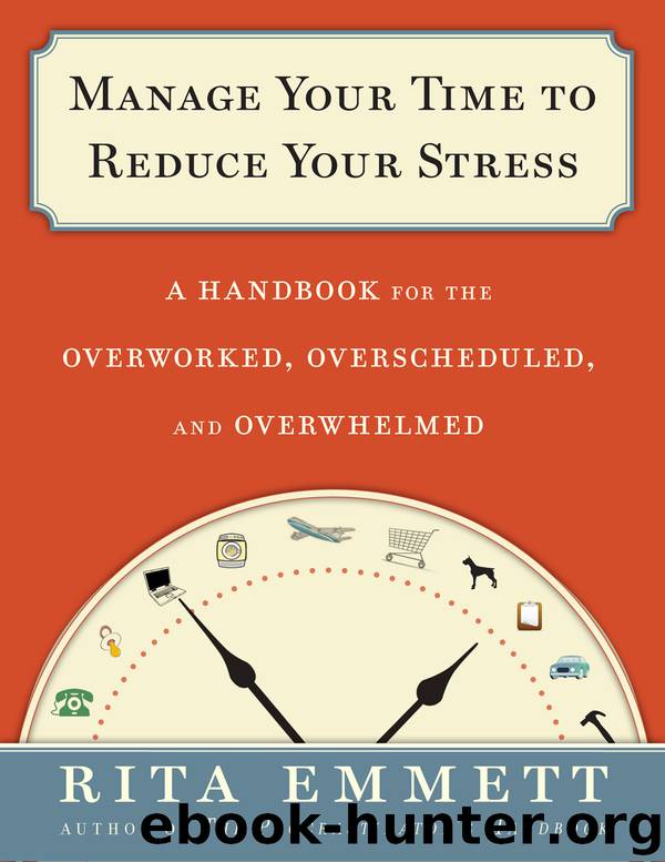 Manage Your Time to Reduce Your Stress by Rita Emmett