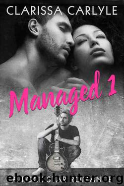Managed 1: A Rock Star Romance by Clarissa Carlyle