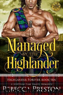 Managed By The Highlander: A Scottish Time Travel Romance (Highlander Forever Book 10) by Rebecca Preston