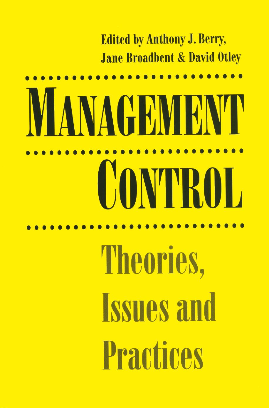 Management Control: Theories, Issues and Practices by Anthony J. Berry Jane Broadbent David Otley (eds.)