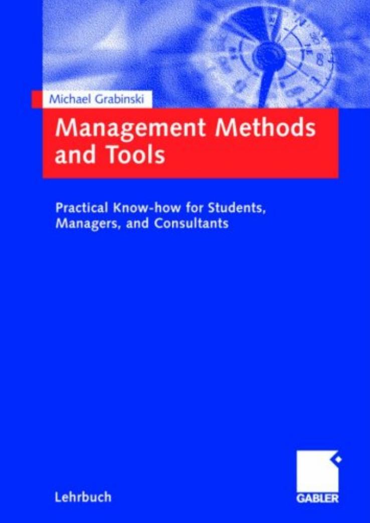 Management Methods and Tools: Practical Know-how for Students, Managers, and Consultants by Michael Grabinski
