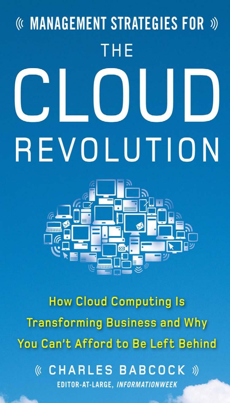 Management Strategies for the Cloud Revolution: How Cloud Computing Is Transforming Business and Why You Can't Afford to Be Left Behind by Charles Babcock