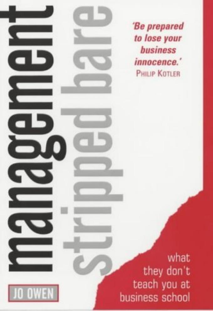Management Stripped Bare : What They Don't Teach You At Business School by Jo Owen