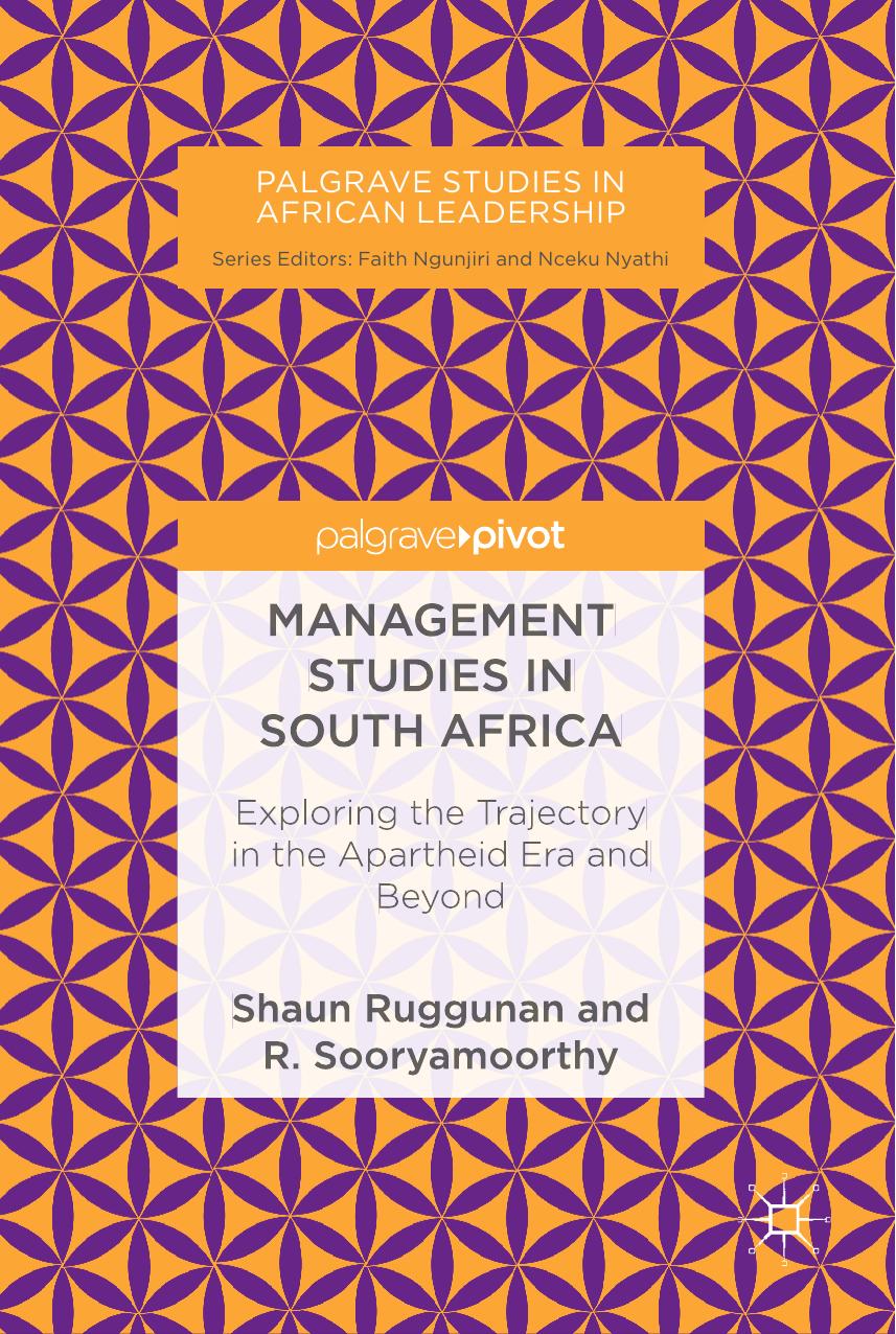 Management Studies in South Africa: Exploring the Trajectory in the Apartheid Era and Beyond by Shaun Ruggunan R. Sooryamoorthy