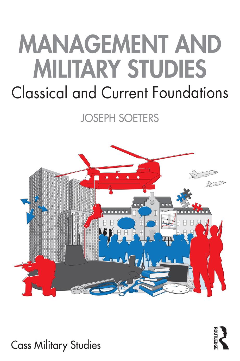 Management and Military Studies; Classical and Current Foundations; First Edition by Joseph Soeters