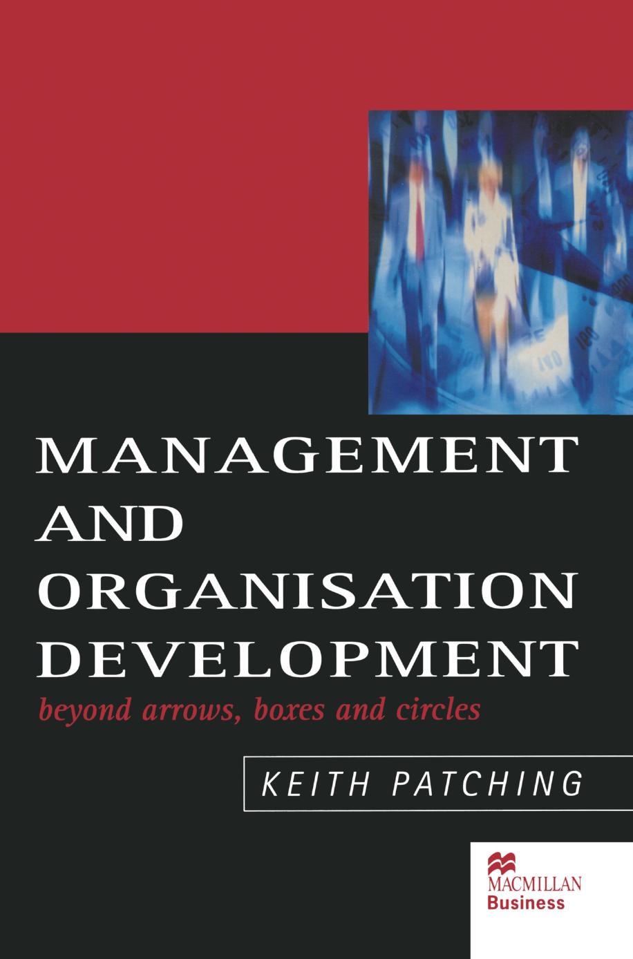 Management and Organisation Development: Beyond Arrows, Boxes and Circles by Keith Patching (auth.)
