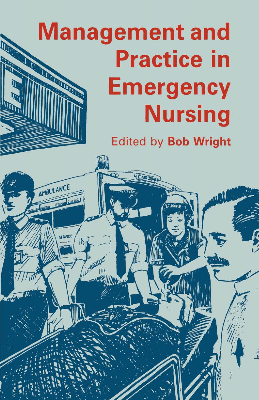 Management and Practice in Emergency Nursing by Jill Milnthorpe (auth.) Bob Wright (eds.)