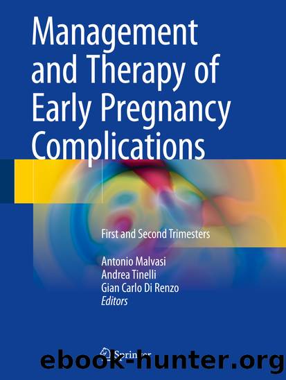 Management and Therapy of Early Pregnancy Complications by Antonio Malvasi Andrea Tinelli & Gian Carlo Renzo