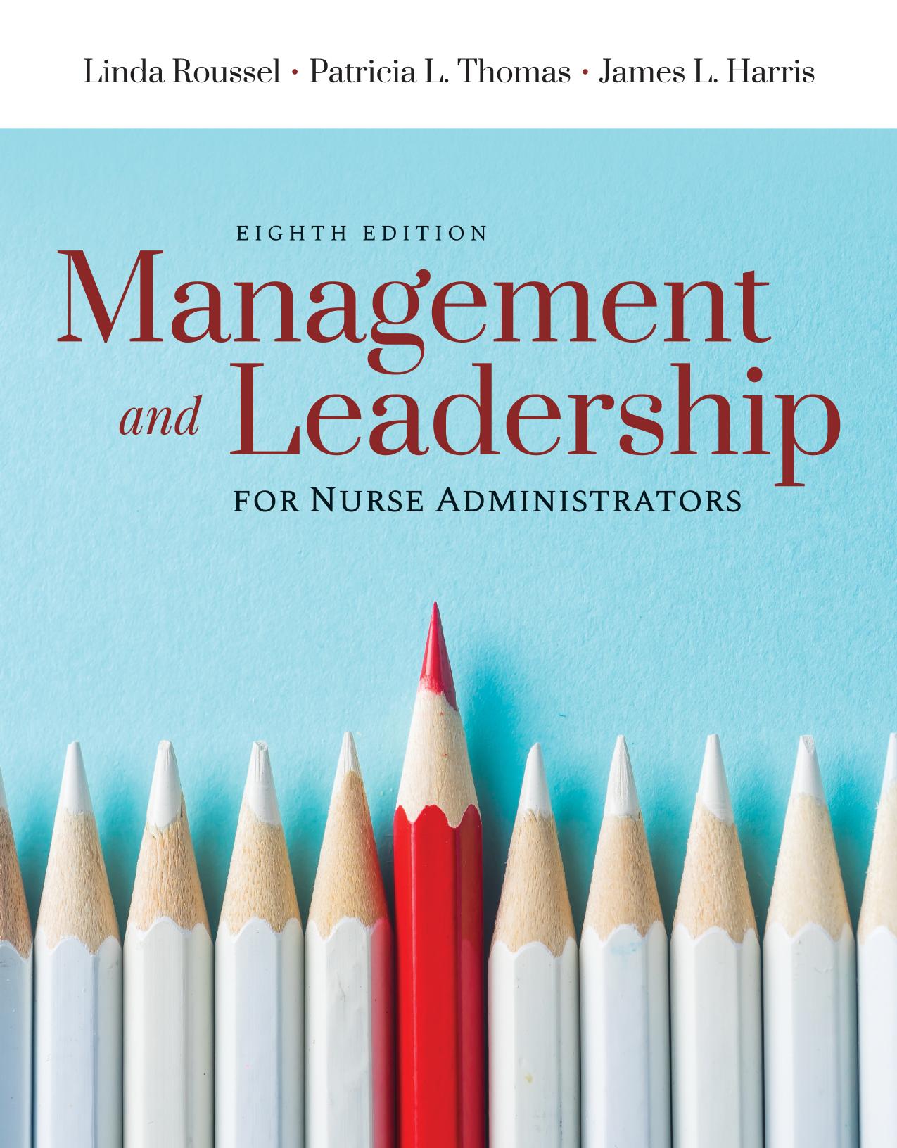 Management and leadership for nurse administrators by James Leonard Harris (editor); Linda Roussel (editor); Patricia L. Thomas (editor)