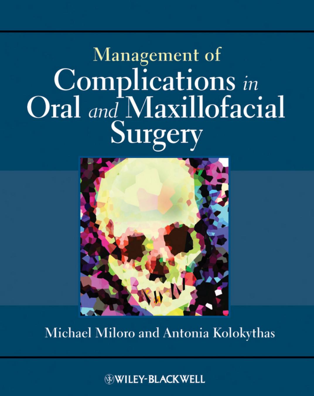 Management of Complications in Oral and Maxillofacial Surgery by Michael Miloro and Antonia Kolokythas