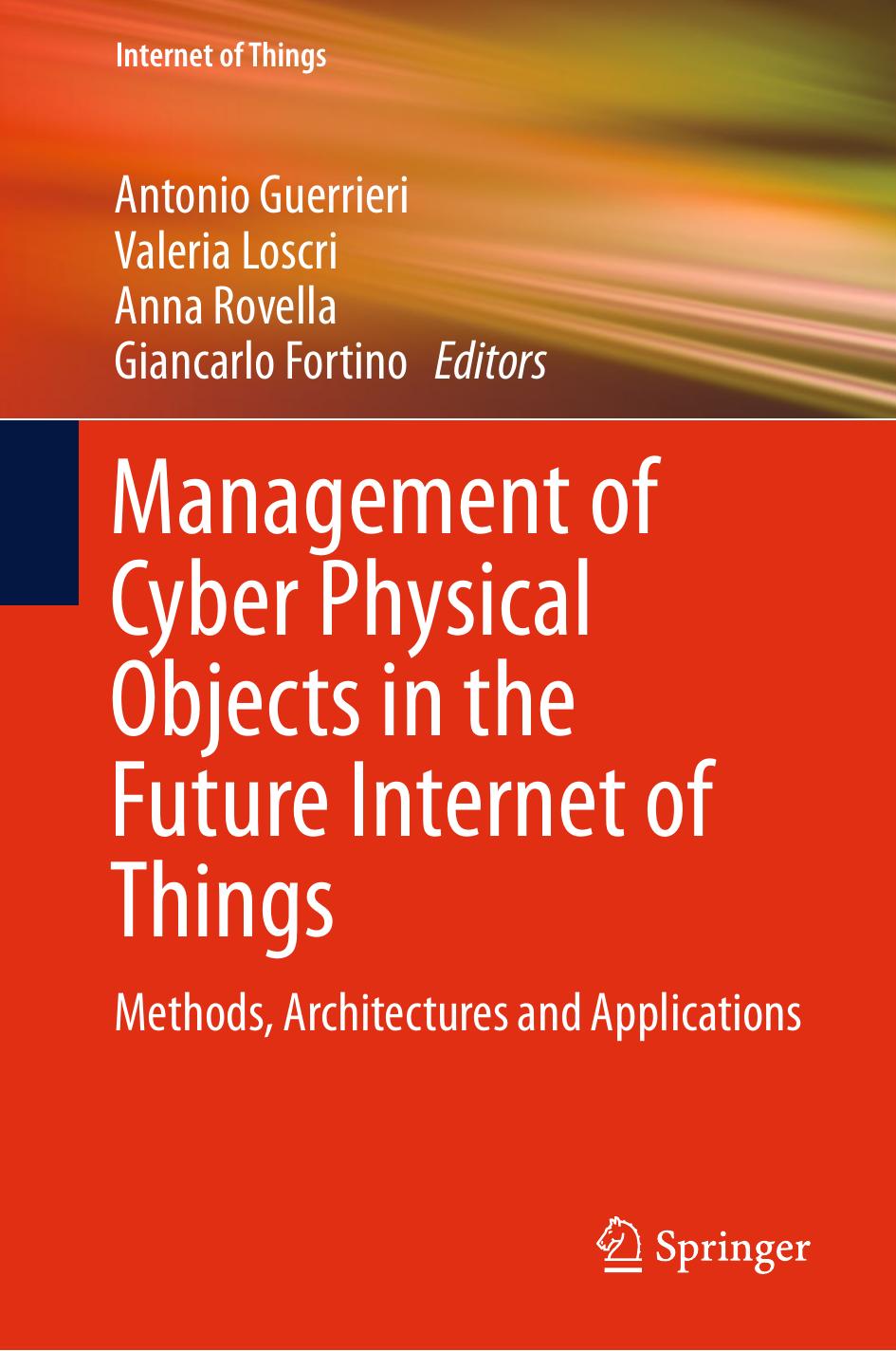Management of Cyber Physical Objects in the Future Internet of Things: Methods, Architectures and Applications by Antonio Guerrieri Valeria Loscri Anna Rovella Giancarlo Fortino (eds.)
