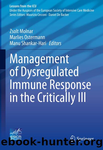 Management of Dysregulated Immune Response in the Critically Ill by Zsolt Molnar & Marlies Ostermann & Manu Shankar-Hari