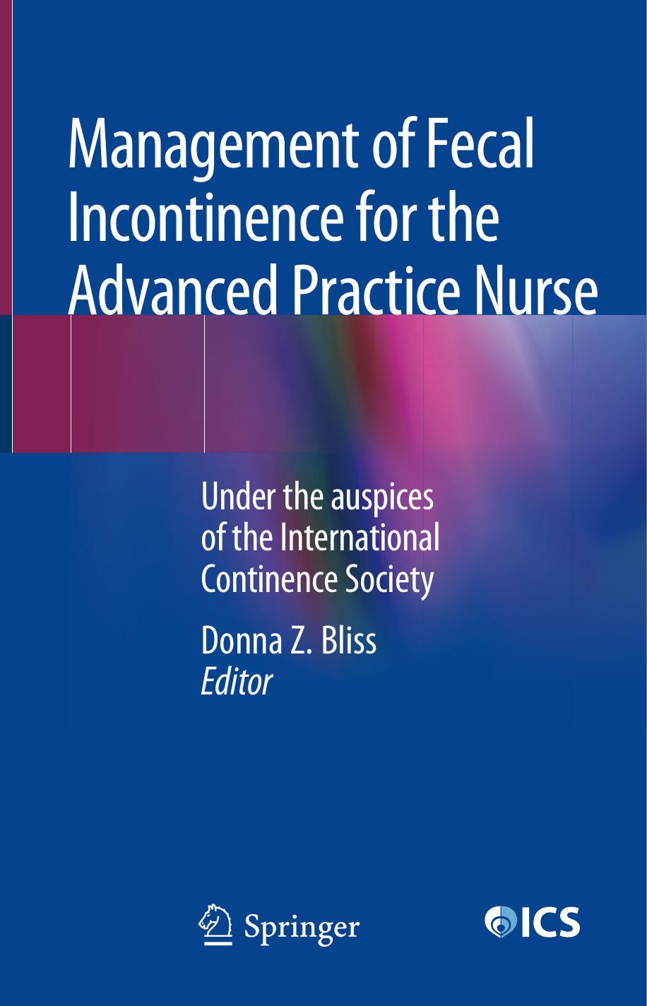 Management of Fecal Incontinence for the Advanced Practice Nurse by Donna Z. Bliss