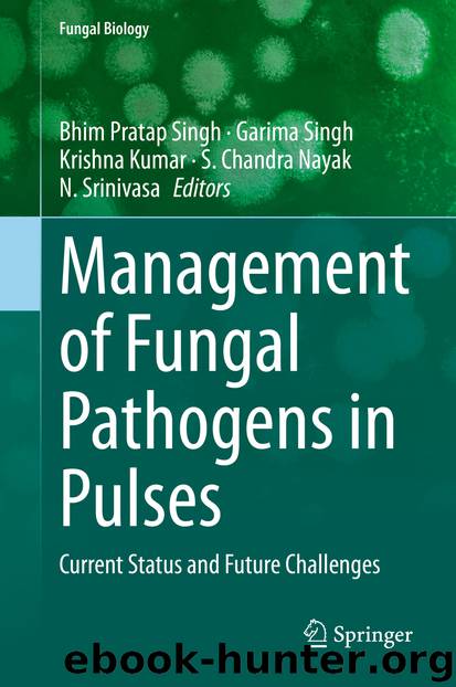 Management of Fungal Pathogens in Pulses by Bhim Pratap Singh & Garima Singh & Krishna Kumar & S. Chandra Nayak & N. Srinivasa