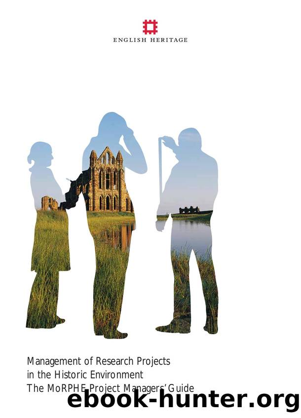Management of Research Projects in the Historic Environment the Project Managers Guide by Edmund Lee English Heritage