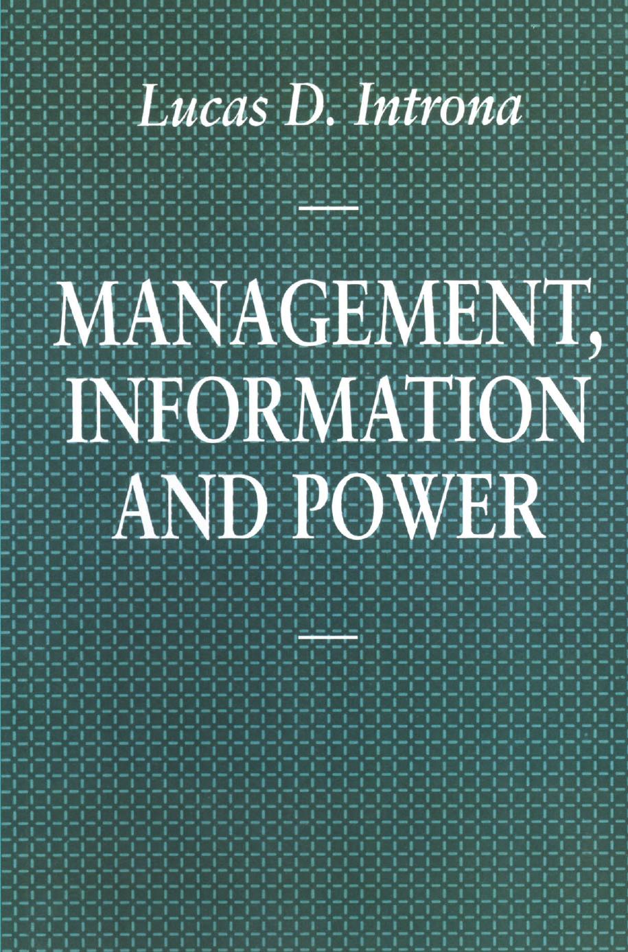 Management, Information and Power: A narrative of the involved manager by Lucas D. Introna (auth.)