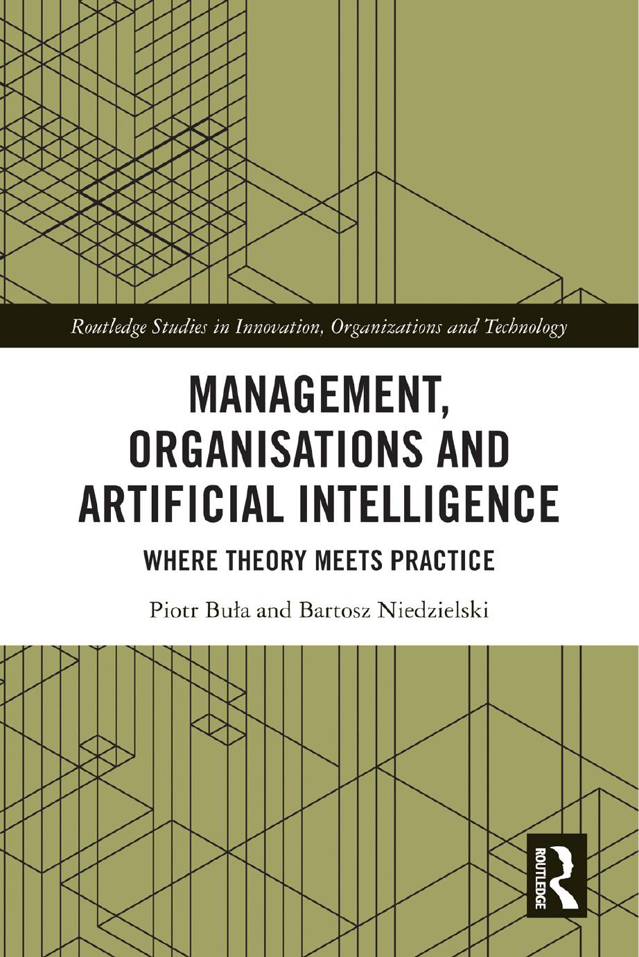 Management, Organisations and Artificial Intelligence; Where Theory Meets Practice by Piotr Buła and Bartosz Niedzielski