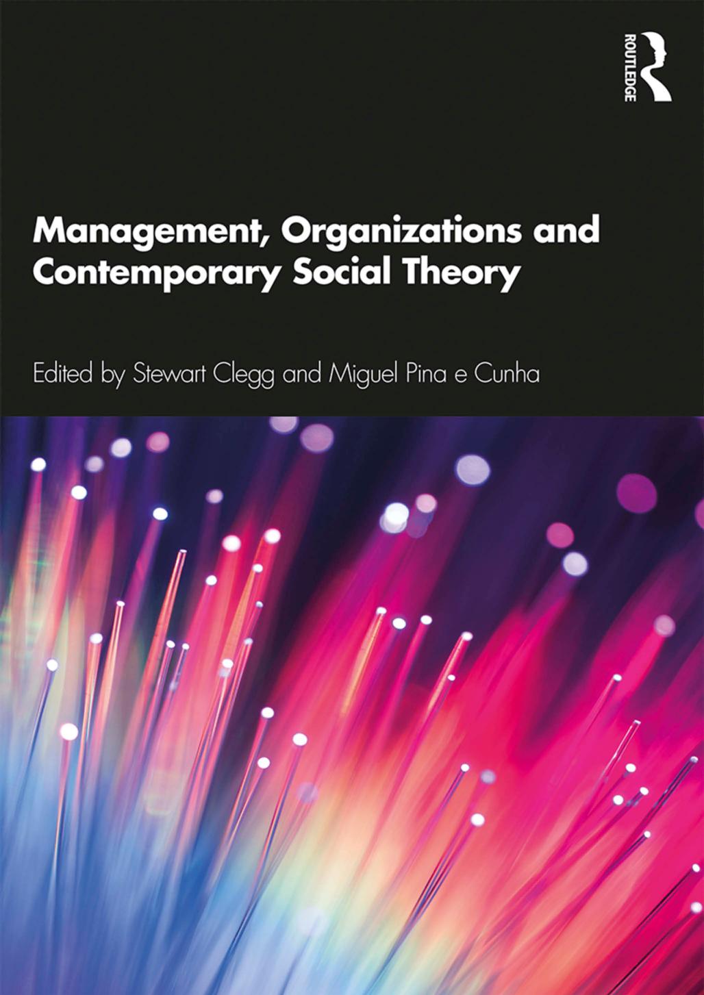 Management, Organizations and Contemporary Social Theory by Stewart Clegg (editor) Miguel Pina e Cunha (editor)