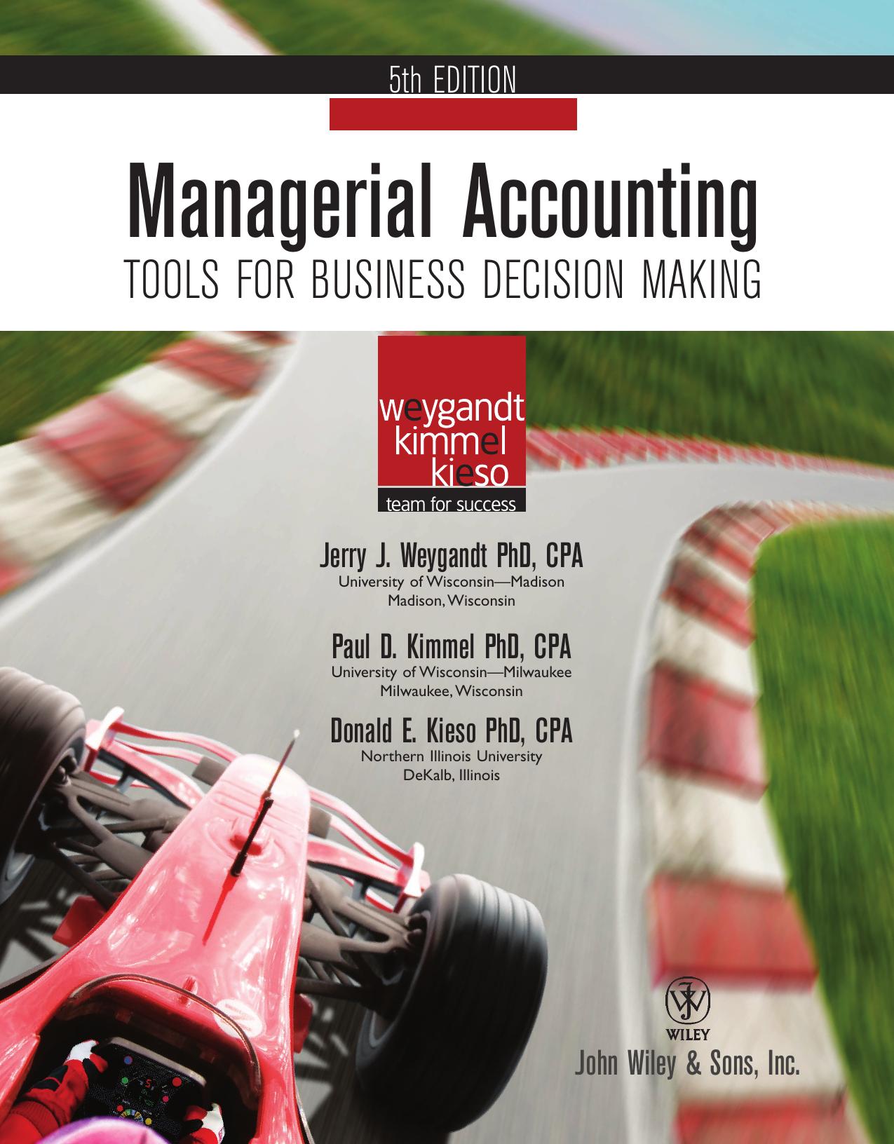 Managerial Accounting: Tools for Business Decision Making, 5th edition (repost) by Jerry J. Weygandt Paul D. Kimmel Donald E. Kieso