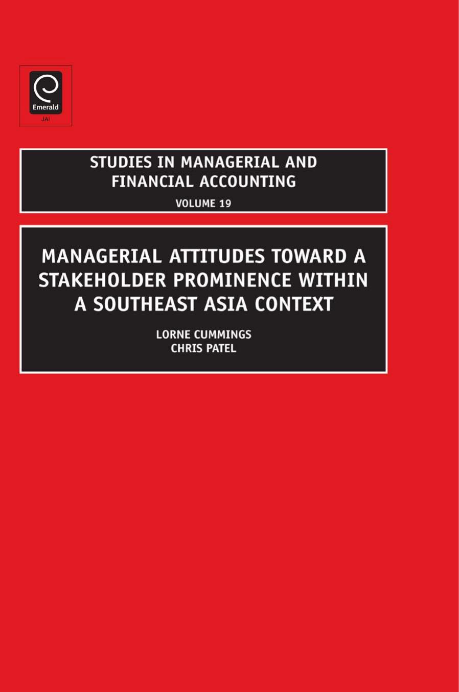 Managerial Attitudes Toward a Stakeholder Prominence Within a Southeast Asia Context: An Empirical Study in Asia by Lorne Cummings Chris Pate