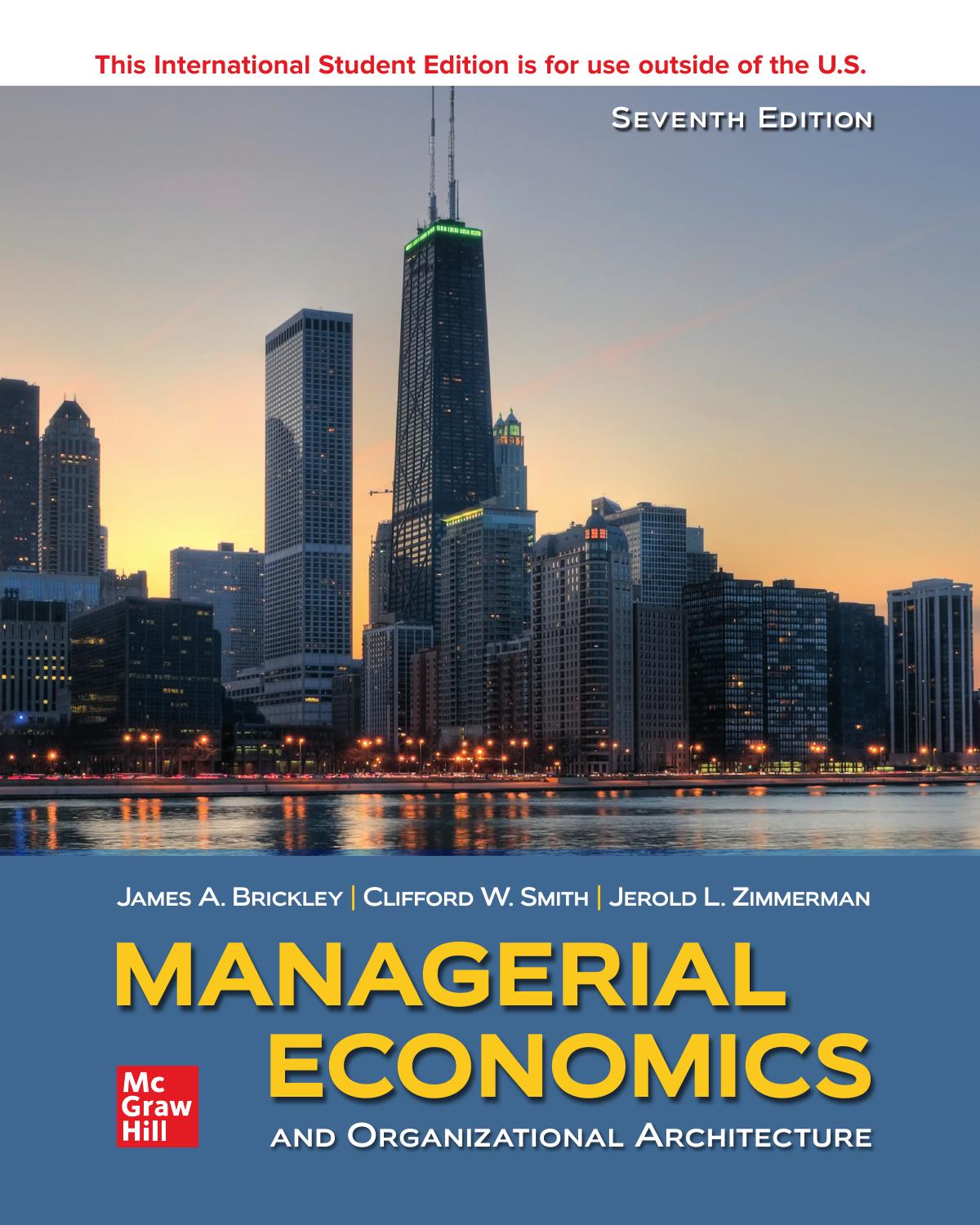 Managerial Economics & Organizational Architecture 7th Edition (International Edition) by Clifford W. Smith and Jerold Zimmerman James Brickley