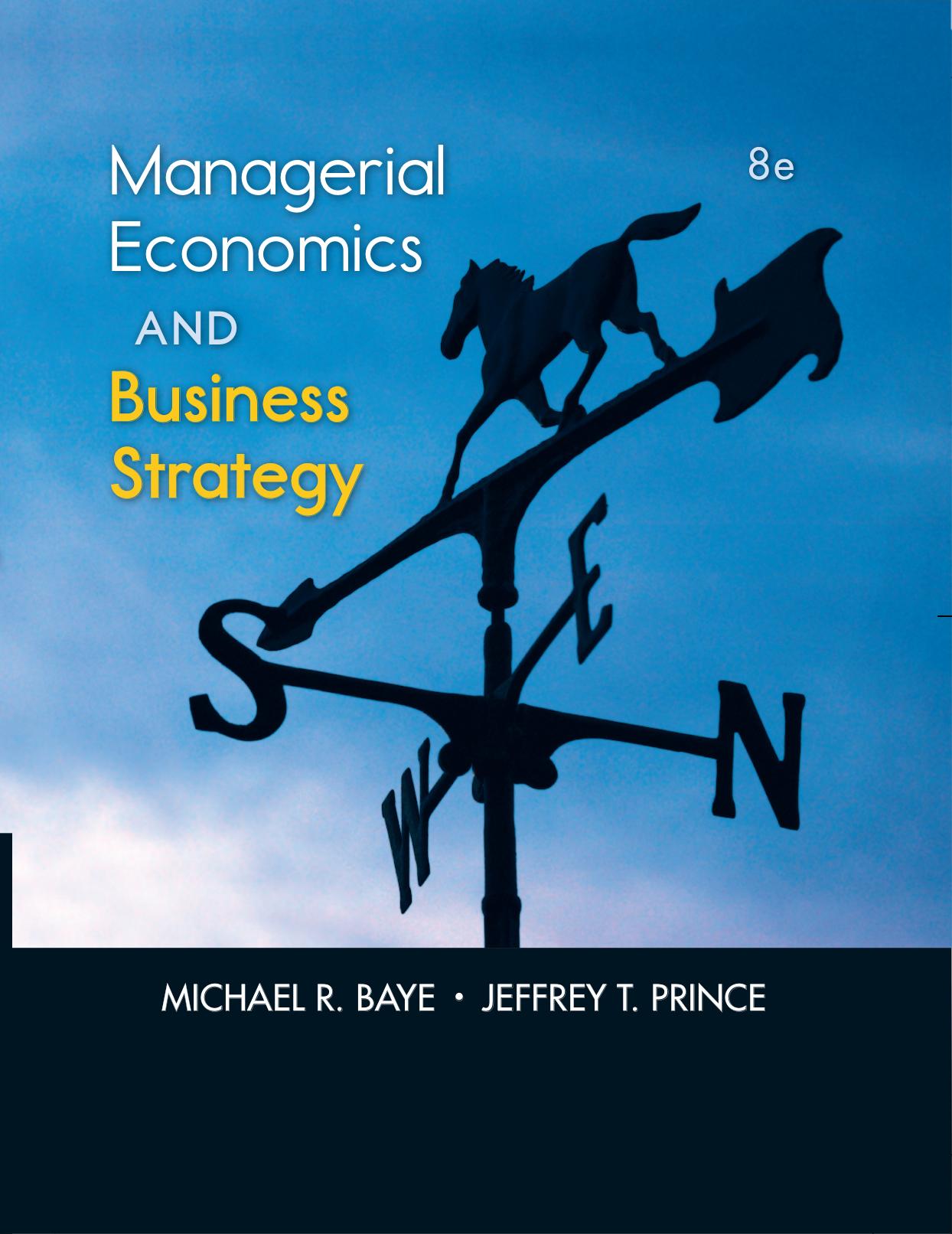 Managerial Economics and Business Strategy by Baye Michael R