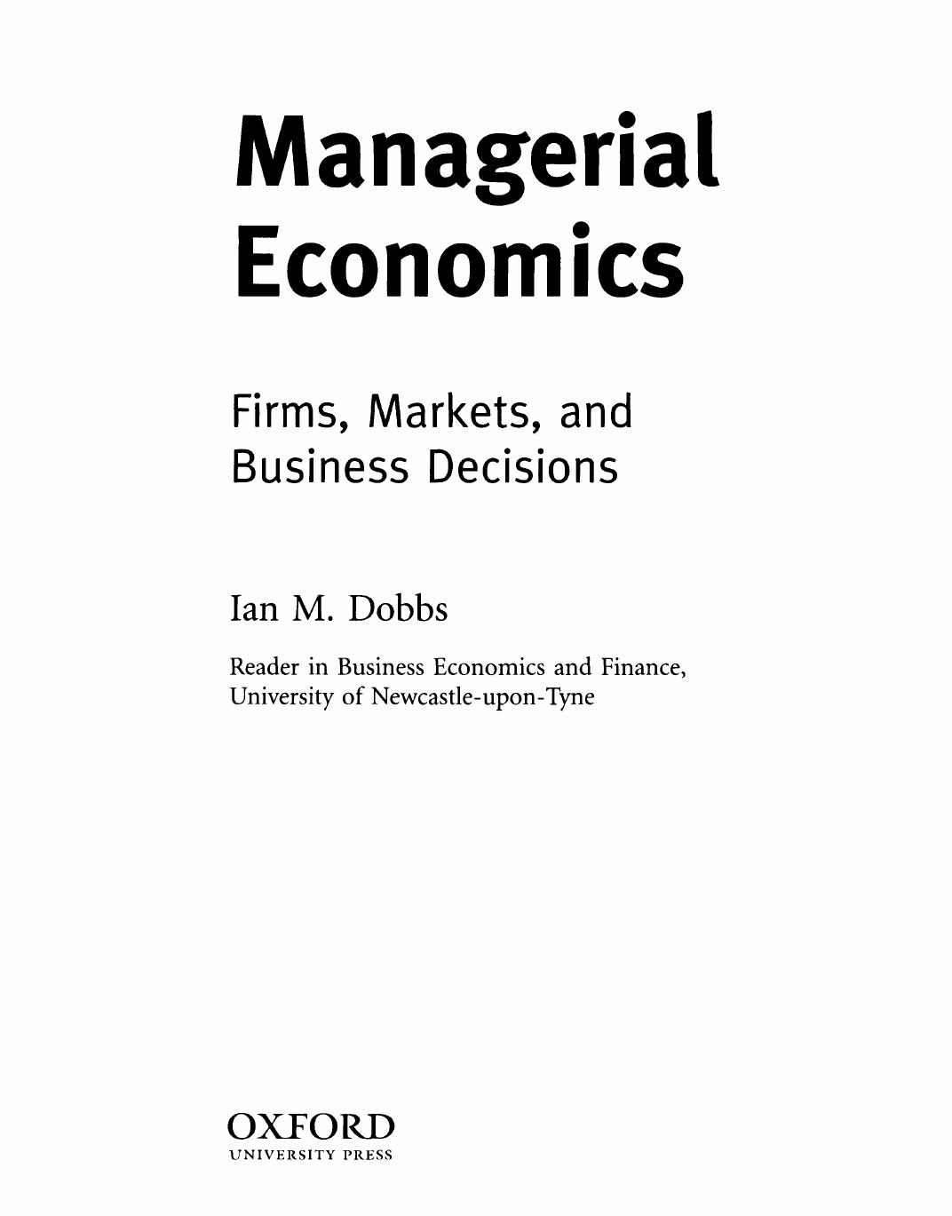 Managerial Economics: Firms, Markets, and Business Decisions by Ian M. Dobbs