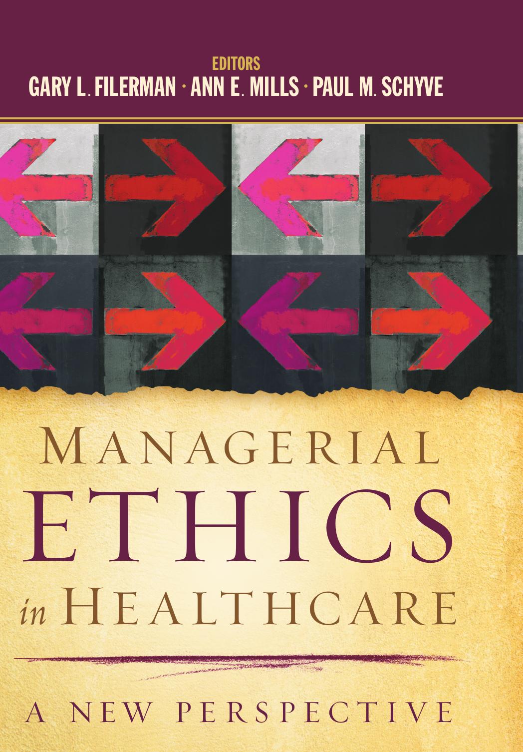 Managerial Ethics in Healthcare: A New Perspective by Gary Filerman; Ann E. Mills; Paul M. Schyve