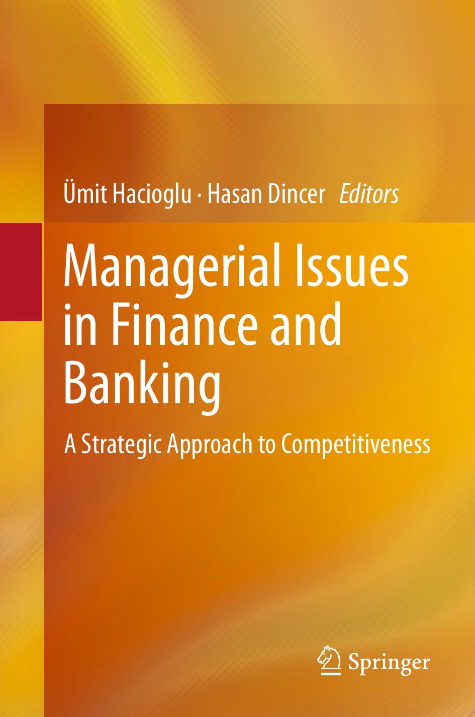 Managerial Issues in Finance and Banking: A Strategic Approach to Competitiveness by Ulas Akkucuk (auth.) Ümit Hacioglu Hasan Dincer (eds.)