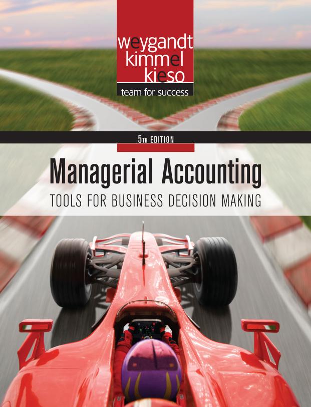Managerial accounting : tools for business decision making by Weygandt Jerry J.; Kimmel Paul D.; Kieso Donald E
