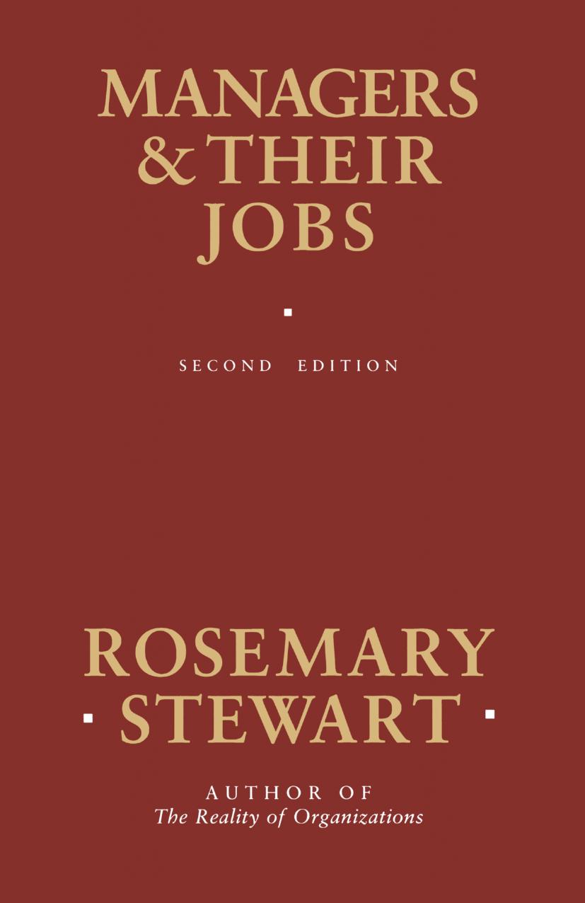 Managers and their Jobs: A Study of the Similarities and Differences in the Ways Managers Spend their Time by Rosemary Stewart (auth.)