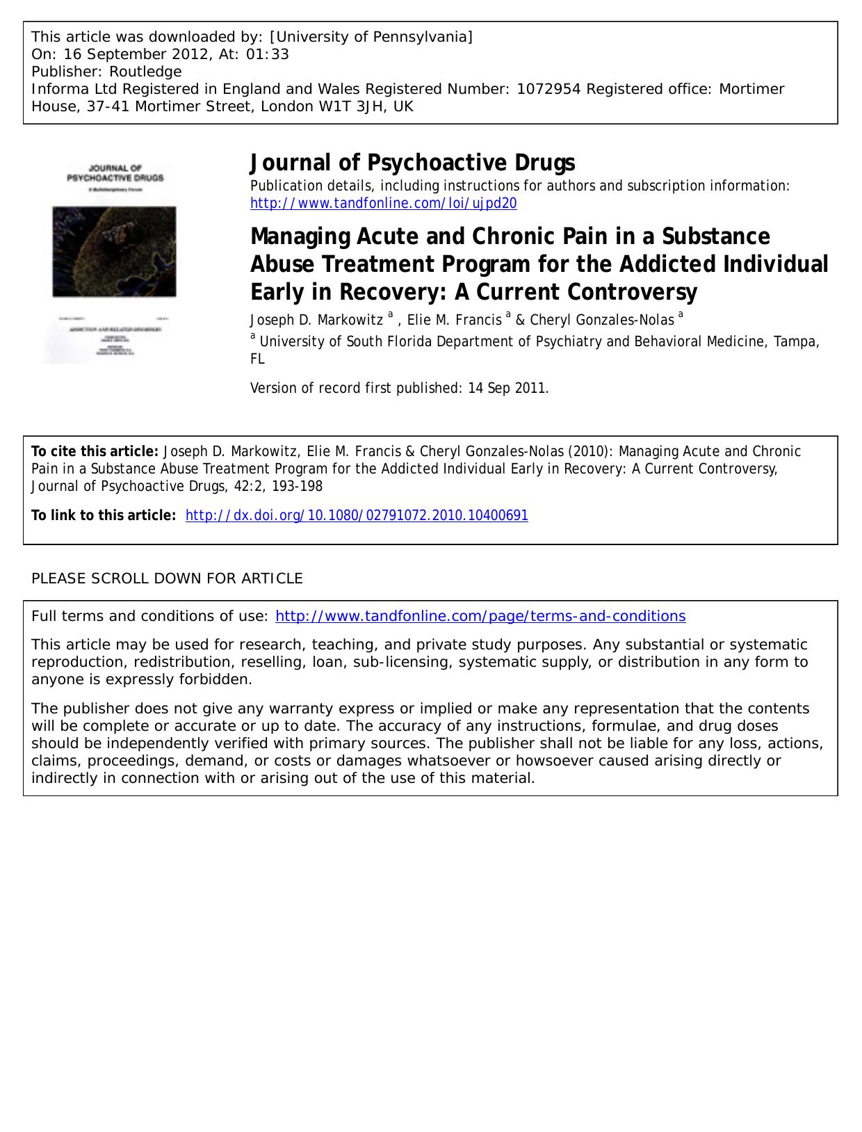 Managing Acute and Chronic Pain in a Substance Abuse Treatment Program for the Addicted Individual Early in Recovery: A Current Controversy by Joseph D. Markowitz a JoeMark11@aol.com Elie M. Francis a & Cheryl Gonzales-Nolas a
