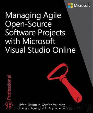 Managing Agile Open-Source Software Projects with Visual Studio Online by Brian Blackman & Gordon Beeming & Michael Fourie & Willy-Peter Schaub