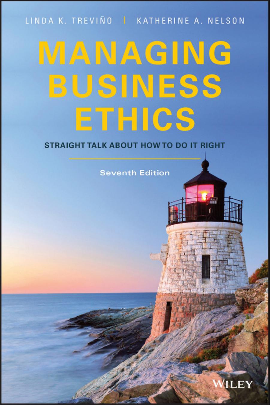 Managing Business Ethics Straight Talk about How to Do It Right by Linda K Trevino Katherine A Nelson