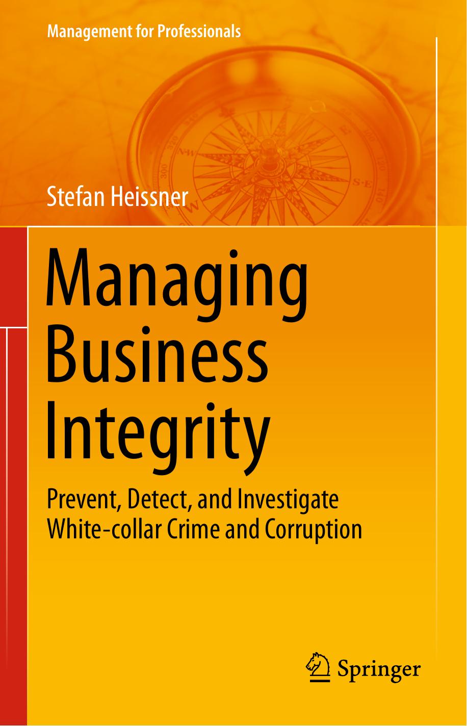Managing Business Integrity: Prevent, Detect, and Investigate White-collar Crime and Corruption by Unknow