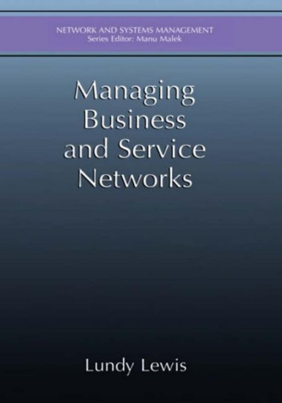 Managing Business and Service Networks by Lewis L. Malek M. (Ed)