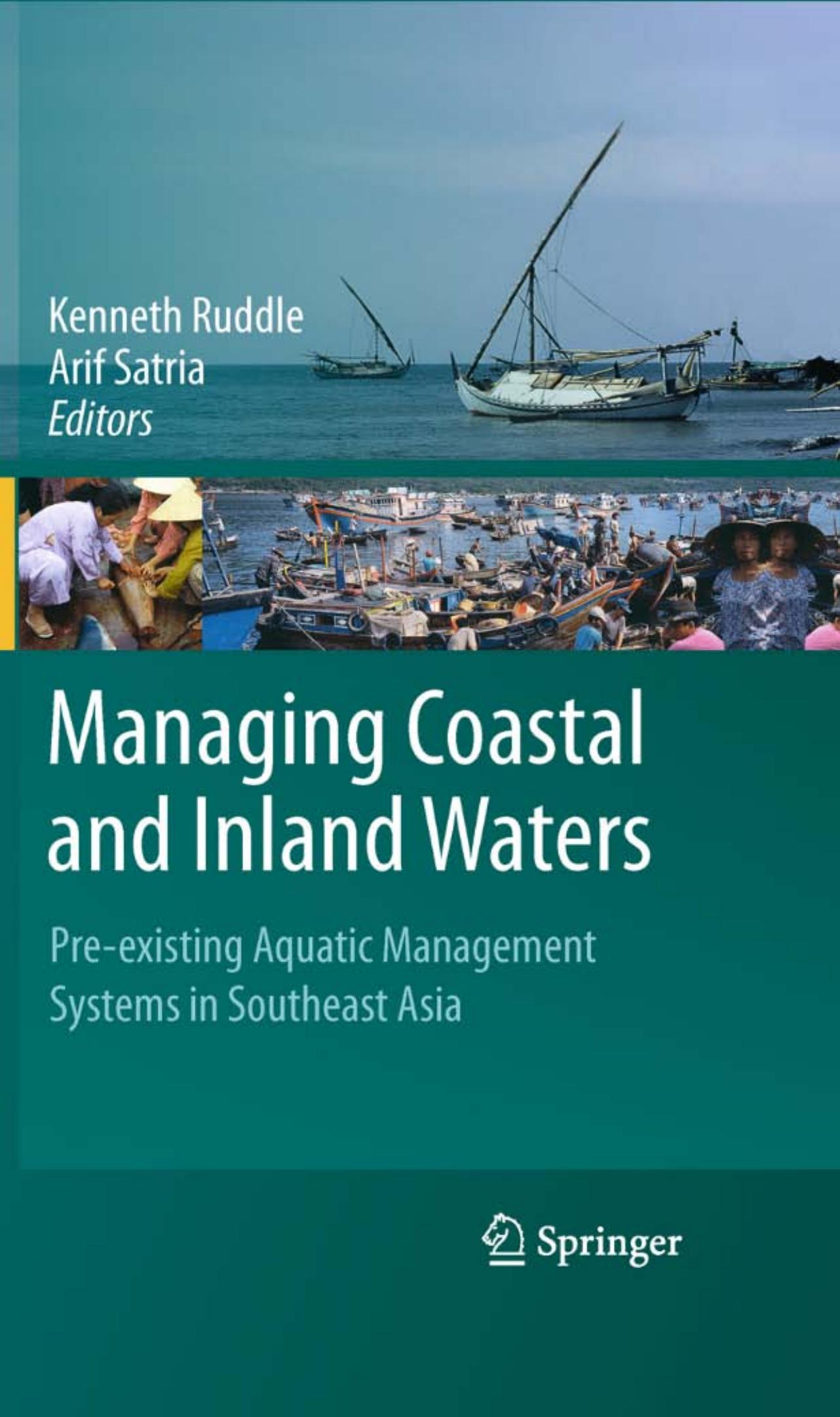 Managing Coastal and Inland Waters: Pre-existing Aquatic Management Systems in Southeast Asia by Kenneth Ruddle Arif Satria (auth.) Kenneth Ruddle Arif Satria (eds.)