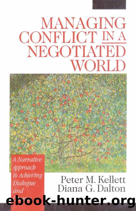 Managing Conflict in a Negotiated World : A Narrative Approach to Achieving Productive Dialogue and Change by Peter M. Kellett; Diana G. Dalton
