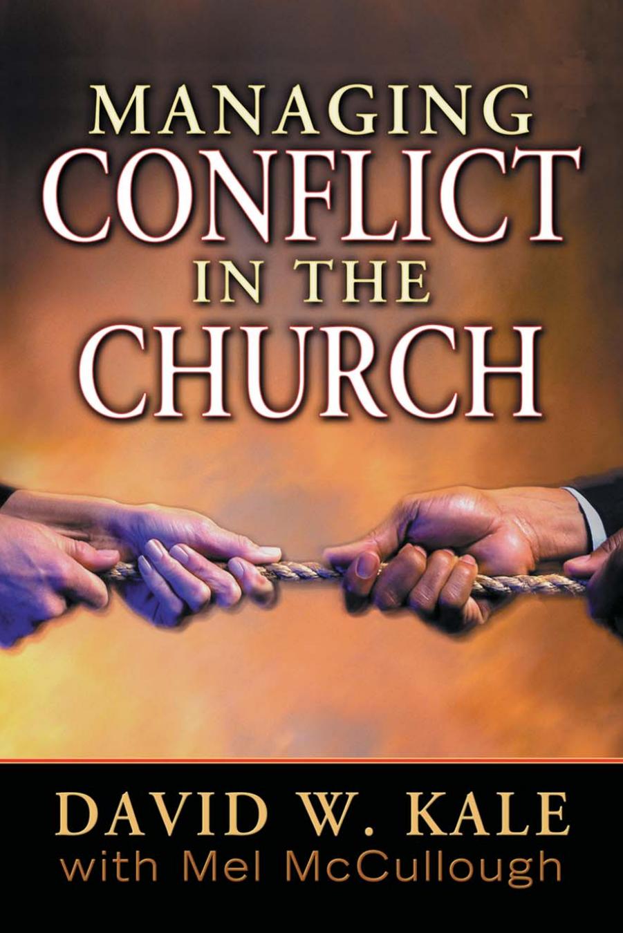 Managing Conflict in the Church by David W. Kale; Mel McCullough