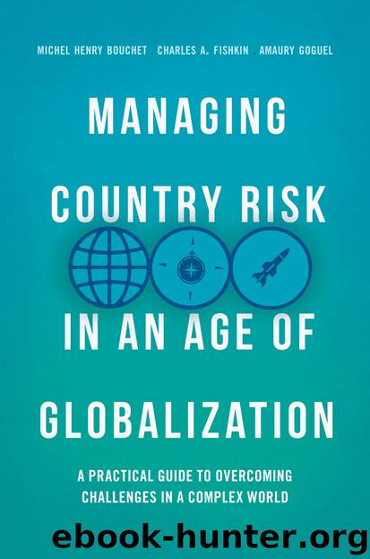 Managing Country Risk in an Age of Globalization by Michel Henry Bouchet & Charles A. Fishkin & Amaury Goguel