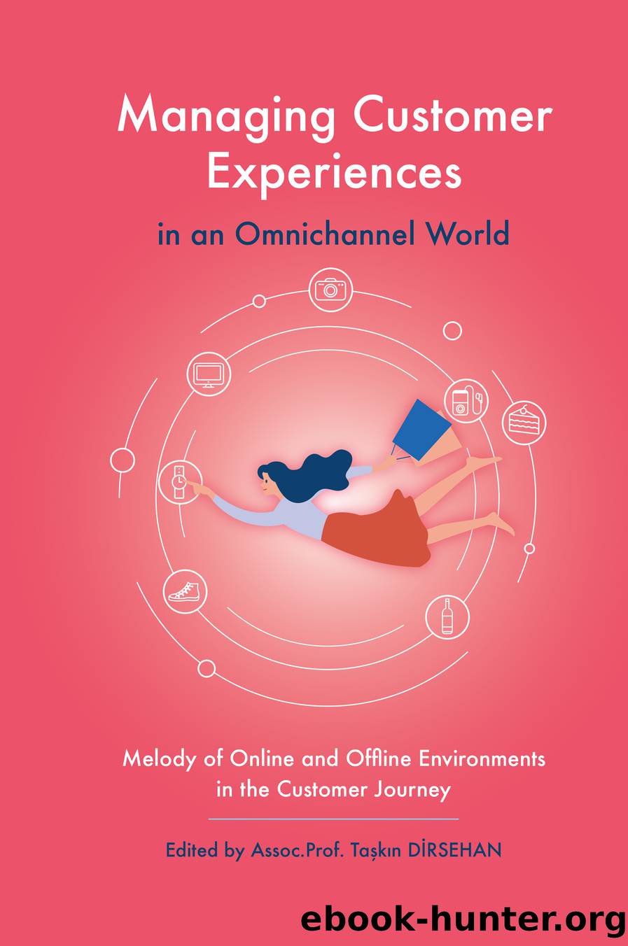 Managing Customer Experiences in an Omnichannel World by Dirsehan Taşkın;