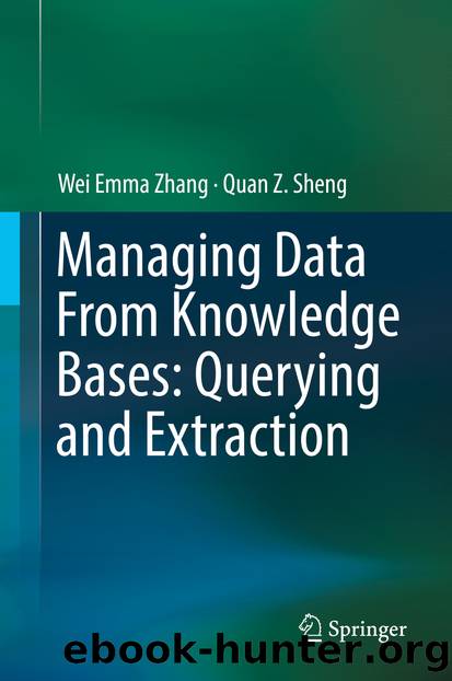 Managing Data From Knowledge Bases: Querying and Extraction by Wei Emma Zhang & Quan Z. Sheng