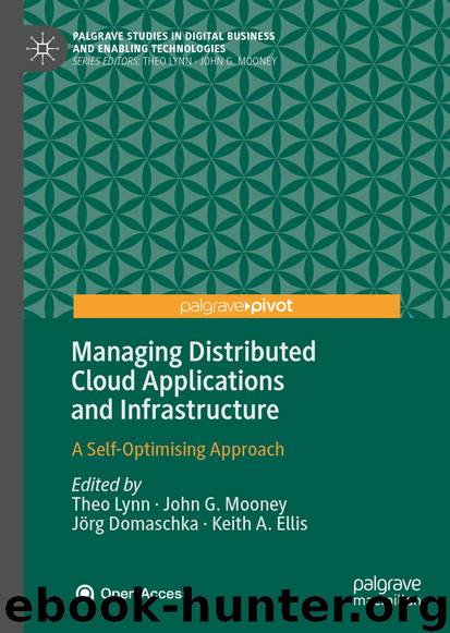 Managing Distributed Cloud Applications and Infrastructure by Theo Lynn & John G. Mooney & Jörg Domaschka & Keith A. Ellis