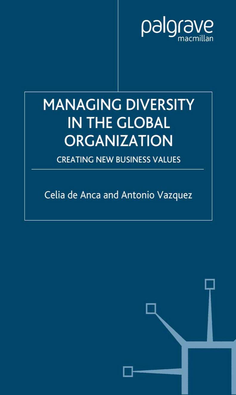Managing Diversity in the Global Organization: Creating New Business Values by Celia de Anca Antonio Vazquez (auth.)