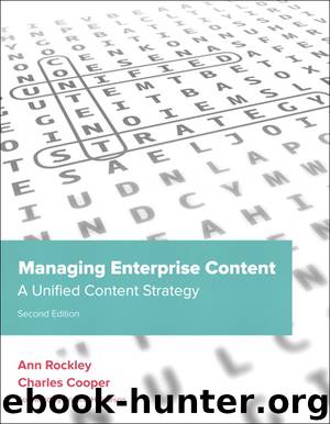 Managing Enterprise Content: A Unified Content Strategy, Second Edition (Richard Stout's Library) by Ann Rockley & Charles Cooper