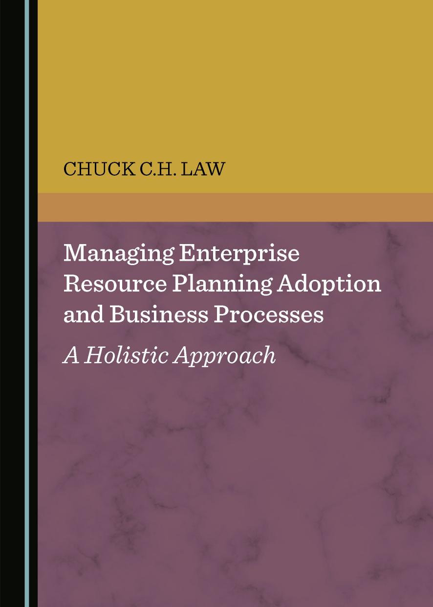 Managing Enterprise Resource Planning Adoption and Business Processes by Chuck C.H. Law